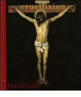 Crucifixion. Ediz. francese edito da Phaidon