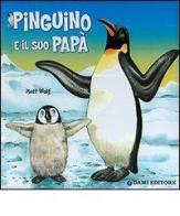 Pinguino e il suo papà di Anna Casalis, Matt Wolf edito da Dami Editore