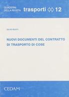 Nuovi documenti del contratto di trasporto di cose di Silvio Busti edito da CEDAM