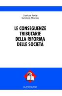 Le conseguenze tributarie della riforma delle società di Gianluca Patrizi, Salvatore Albanese edito da Giuffrè