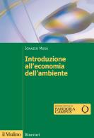 Introduzione all'economia dell'ambiente. Nuova ediz. di Ignazio Musu edito da Il Mulino
