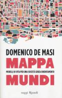 Mappa mundi. Modelli di vita per una società senza orientamento di Domenico De Masi edito da Rizzoli