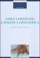 Lingua francese e politica linguistica. Tradizione, innovazione, diffusione di Filomena Vitale edito da Liguori
