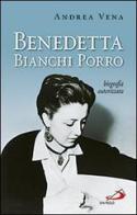 Benedetta Bianchi Porro. Biografia autorizzata di Andrea Vena edito da San Paolo Edizioni