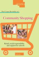 Community shopping. Retail, social responsibility and support for schools edito da Scholé