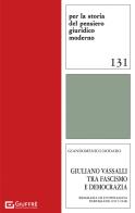 Giuliano Vassalli tra fascismo e democrazia. Biografia di un penalista partigiano (1915-1948) di Giandomenico Dodaro edito da Giuffrè