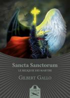 Sancta Sanctorum. Le reliquie dei Martiri di Gilbert Gallo edito da Les Flâneurs Edizioni