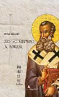 325 d.C. Mistero a Nikaia di Silvia Amadio edito da Edizioni Efesto