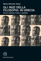 Gli inizi della filosofia: in Grecia. Nuova ediz. di Maria Michela Sassi edito da Bollati Boringhieri