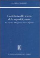 Contributo allo studio della capacità penale. Lo «statuto» della persona fisica e degli enti di Gianluca Ruggiero edito da Giappichelli