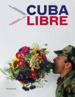 Cuba Libre. Contemporary art in Cuba since Peter Ludwig. Ediz. inglese e tedesca di Beate Reifenscheid edito da Silvana