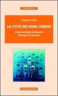 La città dei nomi comuni. L'epistemologia pedagogica di Sergio De Giacinto di Damiano Felini edito da Unicopli