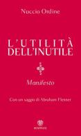 L'utilità dell'inutile. Manifesto di Nuccio Ordine edito da Bompiani