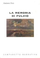 La memoria di Fulvio di Gaetano Toro edito da Campanotto