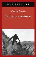 Puttane assassine di Roberto Bolaño edito da Adelphi