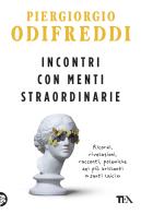 Incontri con menti straordinarie di Piergiorgio Odifreddi edito da TEA