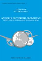 Scenari e mutamenti geopolitici. Competizione ed egemonia nei grandi spazi di Italo Talia, Vittorio Amato edito da Pàtron
