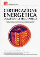 Certificazione energetica degli edifici residenziali di Antonio Mazzon edito da Flaccovio Dario