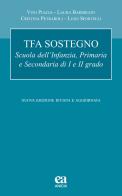 TFA sostegno. Scuola dell'infanzia, primaria e secondaria di I e II grado di Vito Piazza, Laura Barbirato, Cristina Petraroli edito da Anicia (Roma)