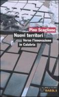 Nuovi territori. Verso l'innovazione in Calabria di Pino Scaglione edito da Booklet Milano