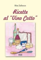 Ricette al «vino cotto» di Rita Zallocco edito da Simple