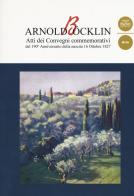 Arnold Böcklin. Atti dei Convegni commemorativi del 190° anniversario della nascita 16 Ottobre 1827 edito da Pacini Editore