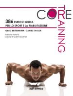 Core training. 386 esercizi guida per lo sport e la riabilitazione di Greg Brittenham, Daniel Taylor edito da Edi. Ermes