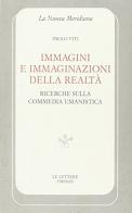 Immagini e immaginazioni della realtà. Ricerche sulla commedia umanistica di Paolo Viti edito da Le Lettere