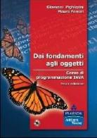 Dai fondamenti agli oggetti. Corso di programmazione Java. Con CD-ROM di Giovanni Pighizzini, Mauro Ferrari edito da Pearson
