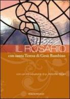Il rosario con santa Teresa di Gesù Bambino di Teresa di Lisieux (santa) edito da OCD