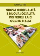 Nuova spiritualità e nuova socialità dei fedeli laici oggi in Italia di Tommaso Turi edito da VivereIn