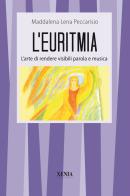 L' euritmia. L'arte di rendere visibili parola e musica di Maddalena Lena Peccarisio edito da Xenia