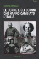 Le donne e gli uomini che hanno cambiato l'Italia di Simone Marchi edito da Barbera