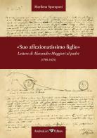 «Suo affezionatissimo figlio» Lettere di Alessandro Maggiori al padre (1785-1823) di Marilena Sparapani edito da Andrea Livi Editore