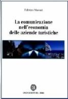 La comunicazione nell'economia delle aziende turistiche di Fabrizio Massari edito da Cacucci