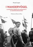 I wandervogel. La gioventù tedesca da Guglielmo II al nazionalsocialismo di Nicola Cospito edito da Passaggio al Bosco