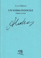 Un' anima indocile. Parole e poesie di Alda Merini edito da La Vita Felice