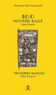 100 proverbi Baulè-100 proverbes Baoulés di Giovanni De Franceschi edito da Ass. Pimedit