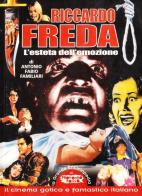 Riccardo Freda: l'esteta dell'emozione di Antonio F. Familiari edito da Mondo Ignoto