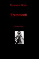 Frammenti di Domenico Oriolo edito da ilmiolibro self publishing