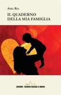 Il quaderno della mia famiglia di Aira Ria edito da A.C. Ediemme - Edizioni Italiane Daniela Marra
