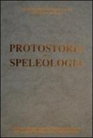 Protostoria della speologia. Atti del convegno internazionale (Città di Castello, settembre 1991) edito da Nuova Prhomos