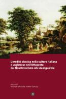 L' eredità classica nella cultura italiana e ungherese nell'ottocento d al neoclassicismo alle avanguardie edito da Università La Sapienza
