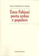 Enzo Fabiani poeta arduo e popolare di Rosa Di Benedetto Odazio edito da Edizioni dell'Erba