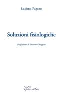 Soluzioni fisiologiche di Luciano Pagano edito da Vydia Editore