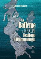 La Bohème di G. Puccini. Realismo e drammaturgia di Chiara Bonzagni edito da Regia Edizioni
