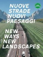 Nuove strade per nuovi paesaggi. Ediz. italiana e inglese di Pino Scaglione, Mosè Ricci edito da Listlab