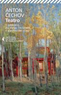 Teatro: Ivanov-Il gabbiano-Zio Vanja-Tre sorelle-Il giardino dei ciliegi di Anton Cechov edito da Feltrinelli