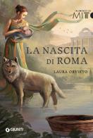 La nascita di Roma di Laura Orvieto edito da Giunti Editore