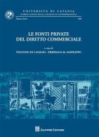 Le fonti private del diritto commerciale. Atti del Convegno di studi (Catania, 21-22 settembre 2007) edito da Giuffrè